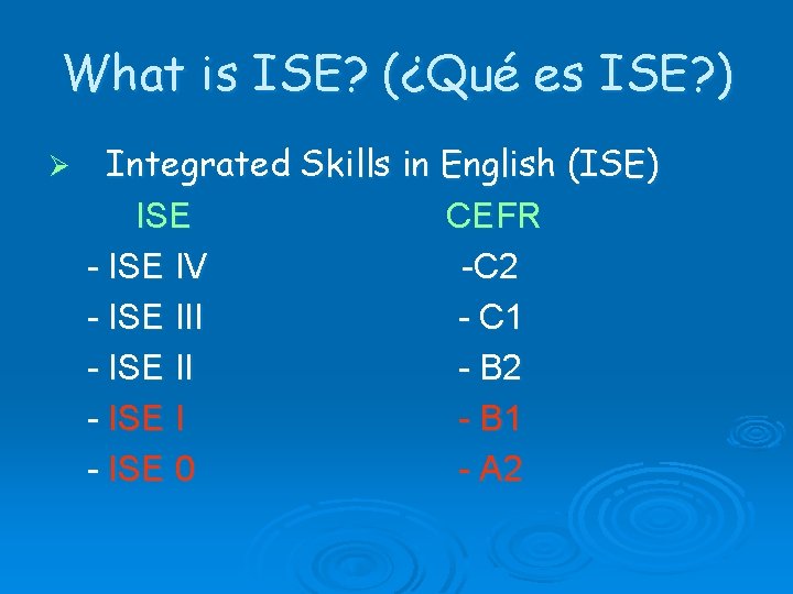 What is ISE? (¿Qué es ISE? ) Ø Integrated Skills in English (ISE) ISE