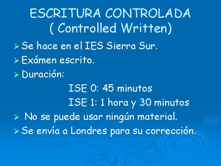 ESCRITURA CONTROLADA ( Controlled Written) Ø Se hace en el IES Sierra Sur. Ø