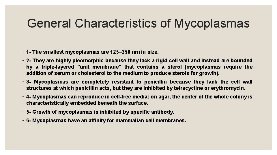 General Characteristics of Mycoplasmas ◦ 1 - The smallest mycoplasmas are 125– 250 nm