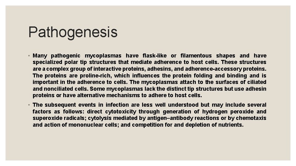 Pathogenesis ◦ Many pathogenic mycoplasmas have flask-like or filamentous shapes and have specialized polar
