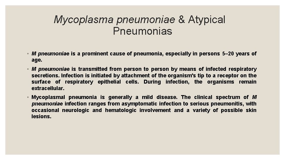 Mycoplasma pneumoniae & Atypical Pneumonias ◦ M pneumoniae is a prominent cause of pneumonia,