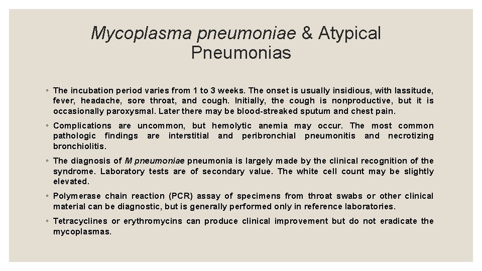 Mycoplasma pneumoniae & Atypical Pneumonias ◦ The incubation period varies from 1 to 3