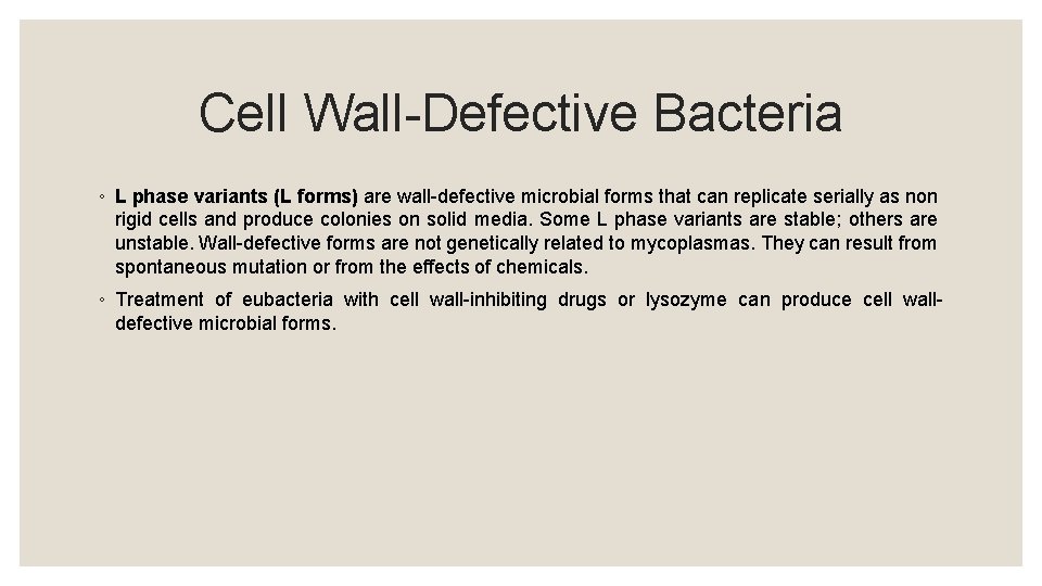 Cell Wall-Defective Bacteria ◦ L phase variants (L forms) are wall-defective microbial forms that