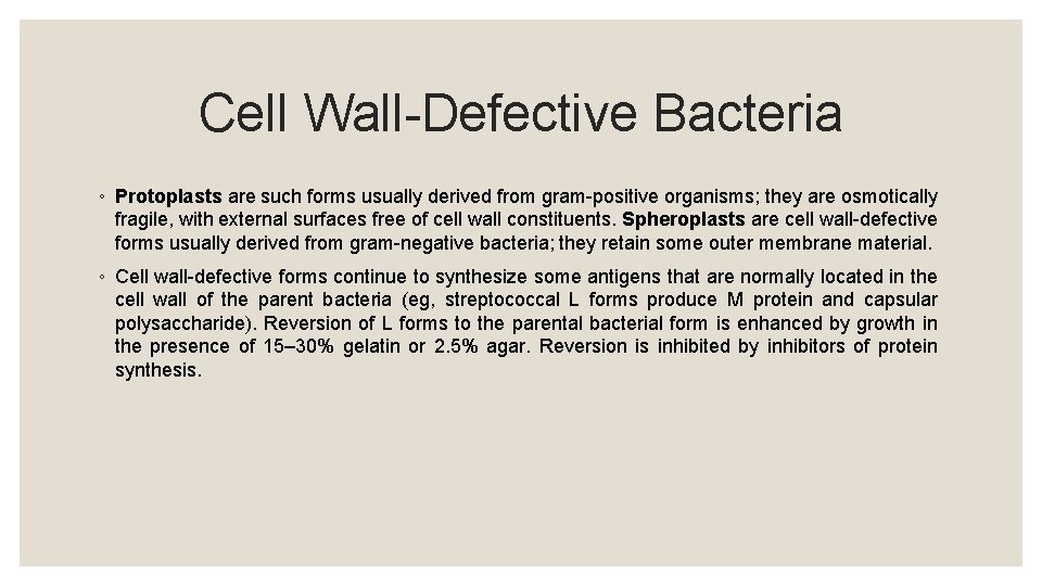 Cell Wall-Defective Bacteria ◦ Protoplasts are such forms usually derived from gram-positive organisms; they