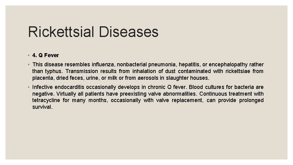 Rickettsial Diseases ◦ 4. Q Fever ◦ This disease resembles influenza, nonbacterial pneumonia, hepatitis,