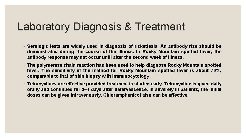 Laboratory Diagnosis & Treatment ◦ Serologic tests are widely used in diagnosis of rickettesia.