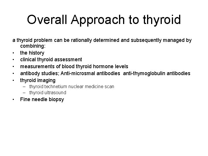 Overall Approach to thyroid a thyroid problem can be rationally determined and subsequently managed