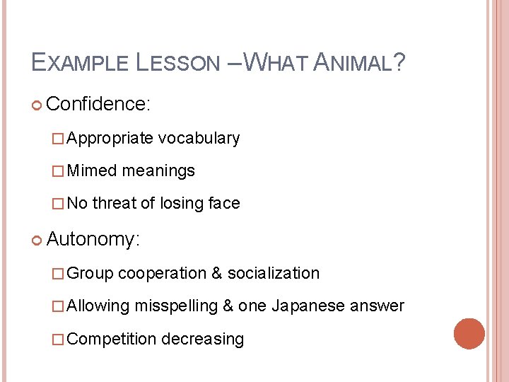 EXAMPLE LESSON – WHAT ANIMAL? Confidence: � Appropriate vocabulary � Mimed meanings � No