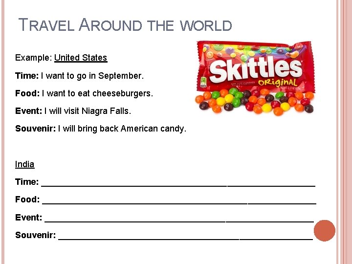 TRAVEL AROUND THE WORLD Example: United States Time: I want to go in September.