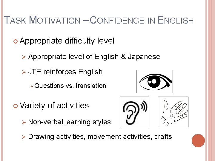 TASK MOTIVATION – CONFIDENCE IN ENGLISH Appropriate difficulty level Ø Appropriate level of English