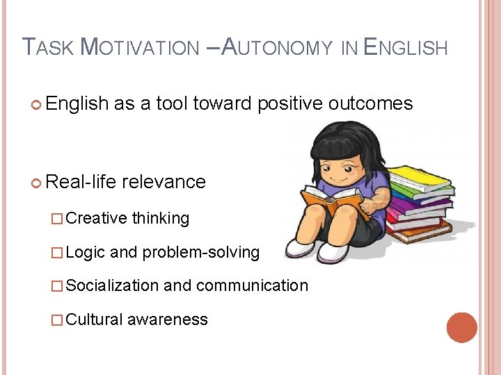 TASK MOTIVATION – AUTONOMY IN ENGLISH English as a tool toward positive outcomes Real-life