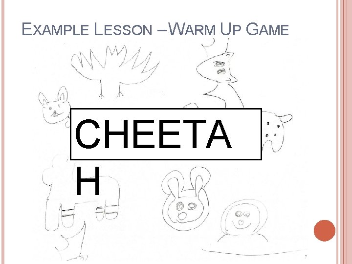 EXAMPLE LESSON – WARM UP GAME CHEETA H 