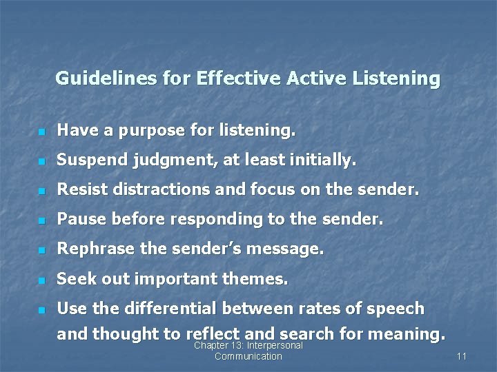 Guidelines for Effective Active Listening n Have a purpose for listening. n Suspend judgment,