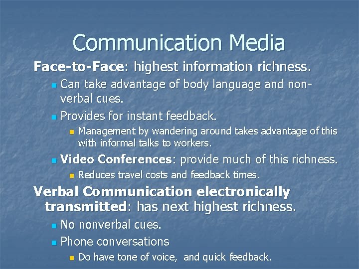 Communication Media Face-to-Face: highest information richness. Can take advantage of body language and nonverbal