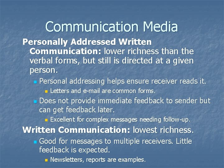 Communication Media Personally Addressed Written Communication: lower richness than the verbal forms, but still