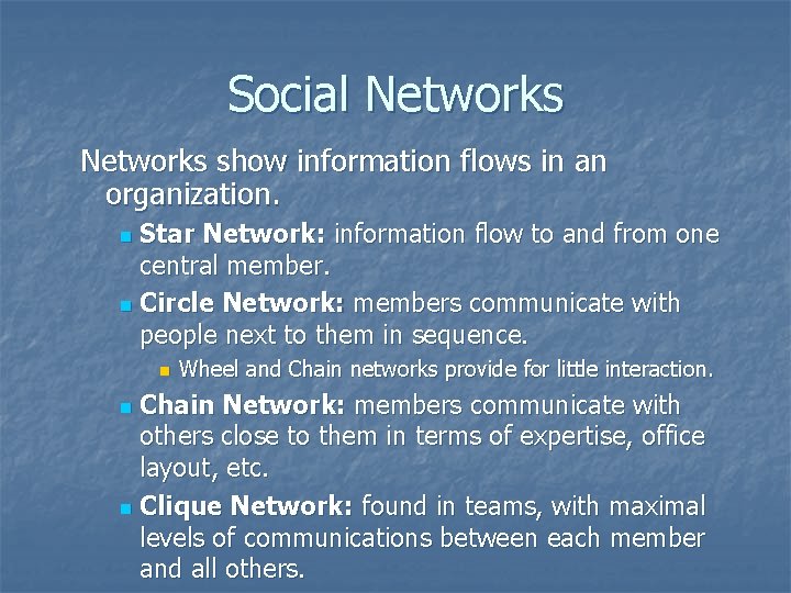 Social Networks show information flows in an organization. Star Network: information flow to and