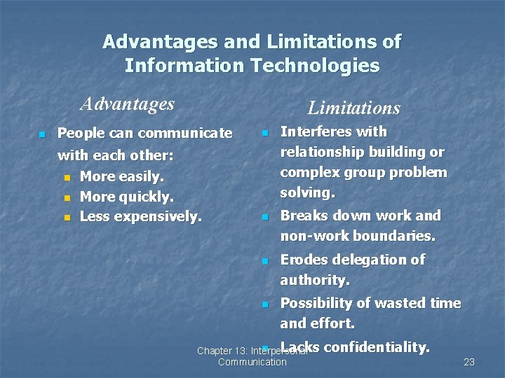 Advantages and Limitations of Information Technologies Advantages n Limitations People can communicate n with