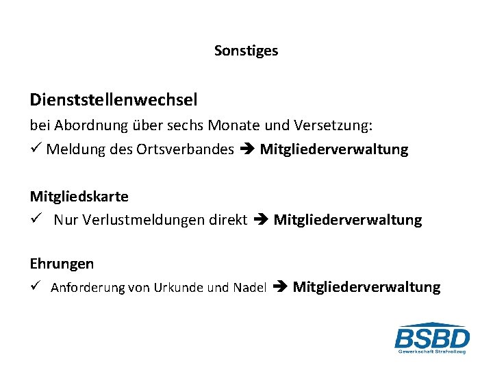 Sonstiges Dienststellenwechsel bei Abordnung über sechs Monate und Versetzung: Meldung des Ortsverbandes Mitgliederverwaltung Mitgliedskarte
