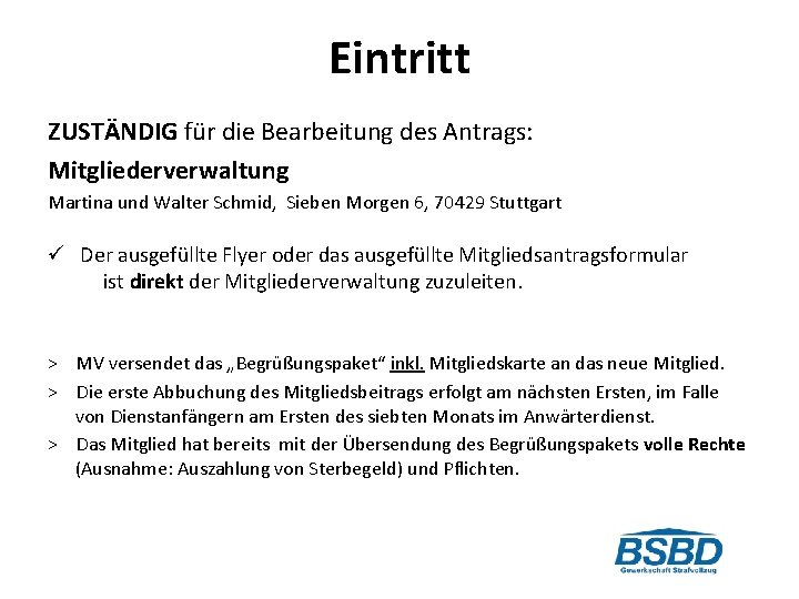 Eintritt ZUSTÄNDIG für die Bearbeitung des Antrags: Mitgliederverwaltung Martina und Walter Schmid, Sieben Morgen