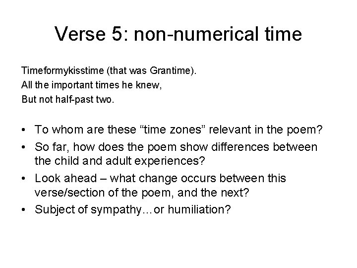 Verse 5: non-numerical time Timeformykisstime (that was Grantime). All the important times he knew,