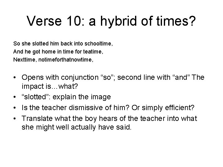 Verse 10: a hybrid of times? So she slotted him back into schooltime, And