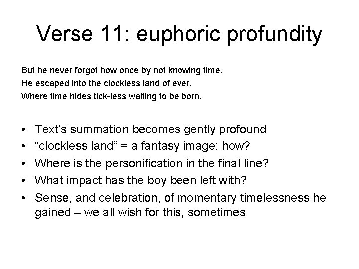 Verse 11: euphoric profundity But he never forgot how once by not knowing time,