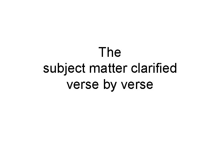 The subject matter clarified verse by verse 