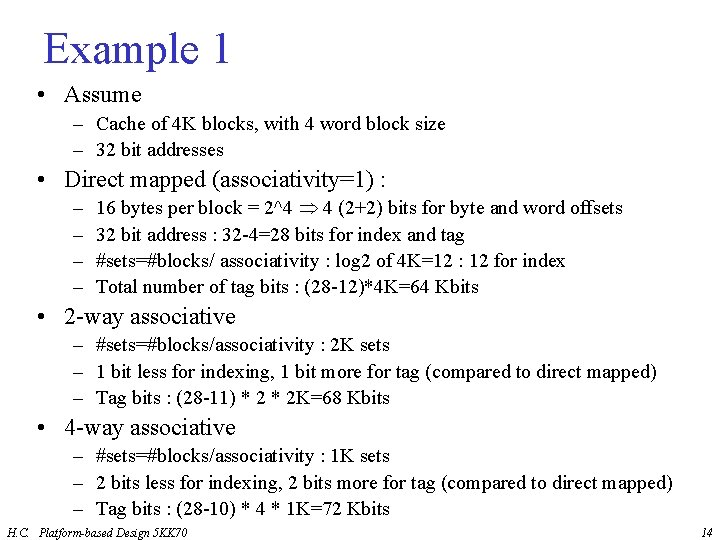 Example 1 • Assume – Cache of 4 K blocks, with 4 word block