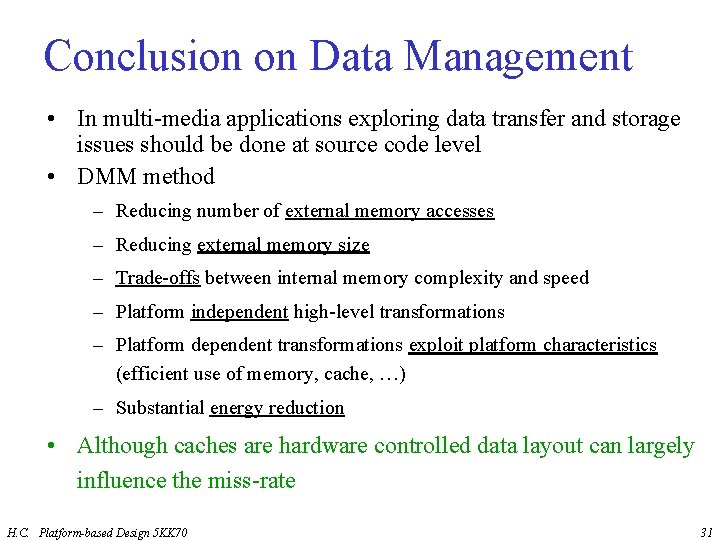 Conclusion on Data Management • In multi-media applications exploring data transfer and storage issues