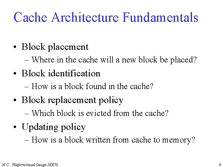 Cache Architecture Fundamentals • Block placement – Where in the cache will a new