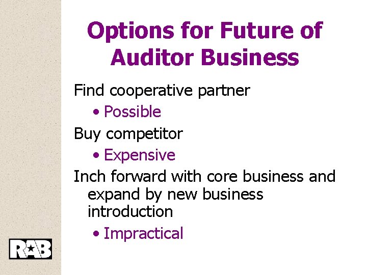 Options for Future of Auditor Business Find cooperative partner • Possible Buy competitor •