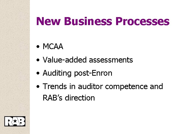 New Business Processes • MCAA • Value-added assessments • Auditing post-Enron • Trends in