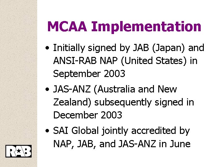 MCAA Implementation • Initially signed by JAB (Japan) and ANSI-RAB NAP (United States) in