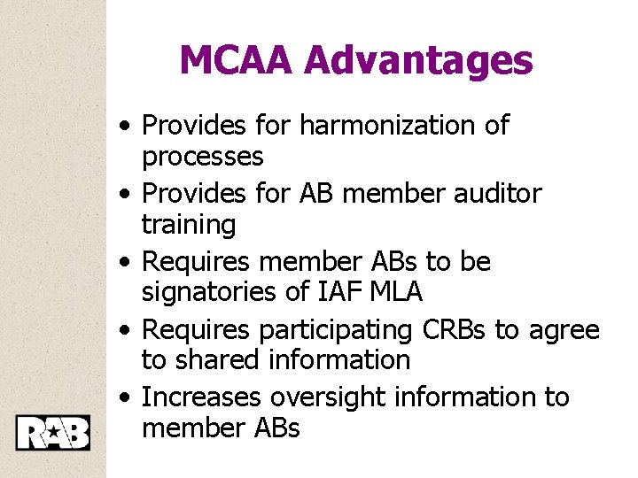 MCAA Advantages • Provides for harmonization of processes • Provides for AB member auditor