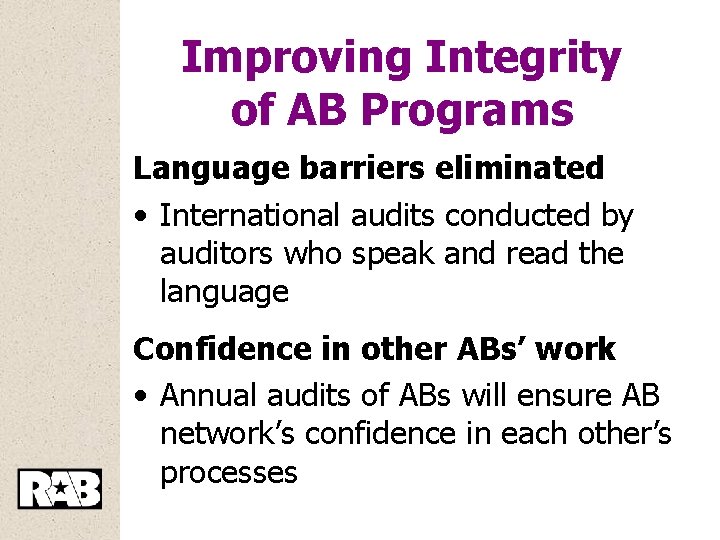 Improving Integrity of AB Programs Language barriers eliminated • International audits conducted by auditors