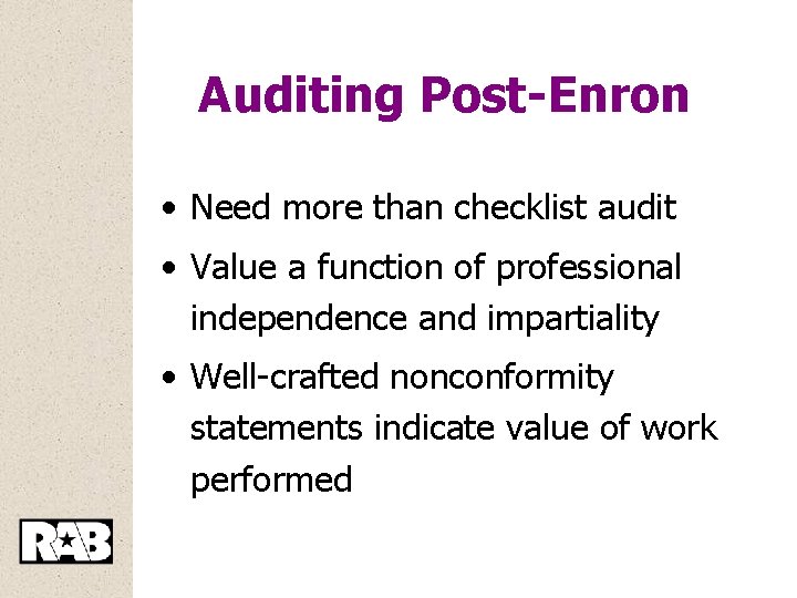 Auditing Post-Enron • Need more than checklist audit • Value a function of professional