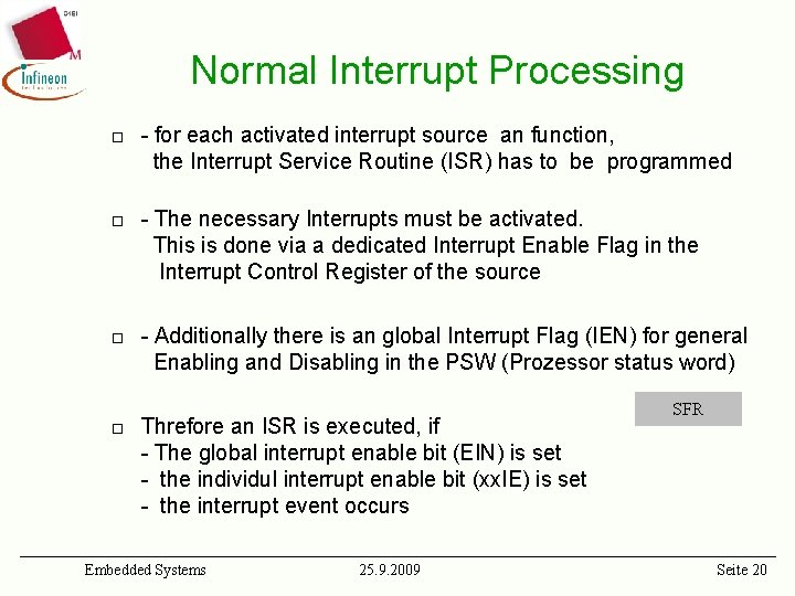 Normal Interrupt Processing ¨ ¨ - for each activated interrupt source an function, the