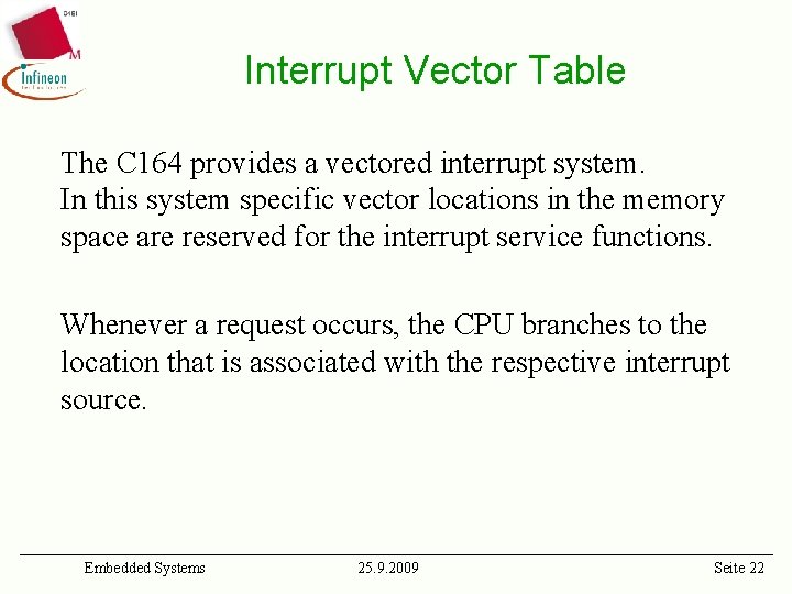 Interrupt Vector Table The C 164 provides a vectored interrupt system. In this system