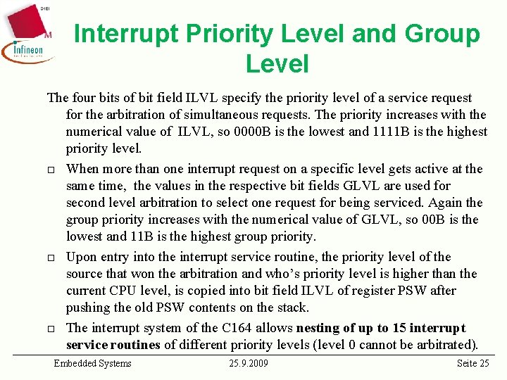 Interrupt Priority Level and Group Level The four bits of bit field ILVL specify
