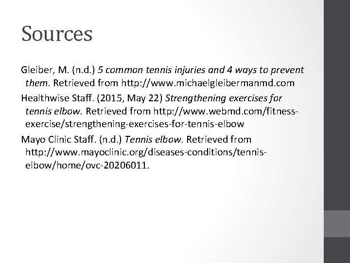 Sources Gleiber, M. (n. d. ) 5 common tennis injuries and 4 ways to Sources Gleiber, M. (n. d. ) 5 common tennis injuries and 4 ways to