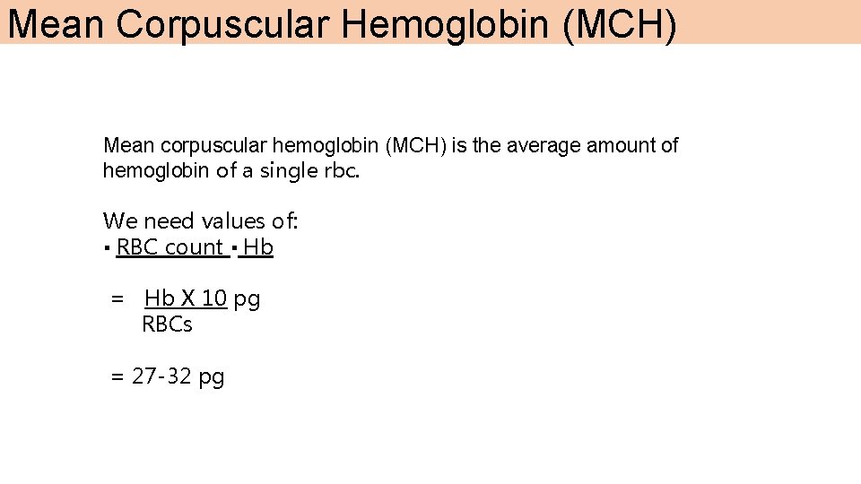 Mean Corpuscular Hemoglobin (MCH) Mean corpuscular hemoglobin (MCH) is the average amount of hemoglobin