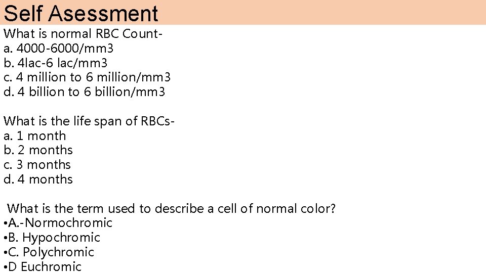 Self Asessment What is normal RBC Counta. 4000 -6000/mm 3 b. 4 lac-6 lac/mm