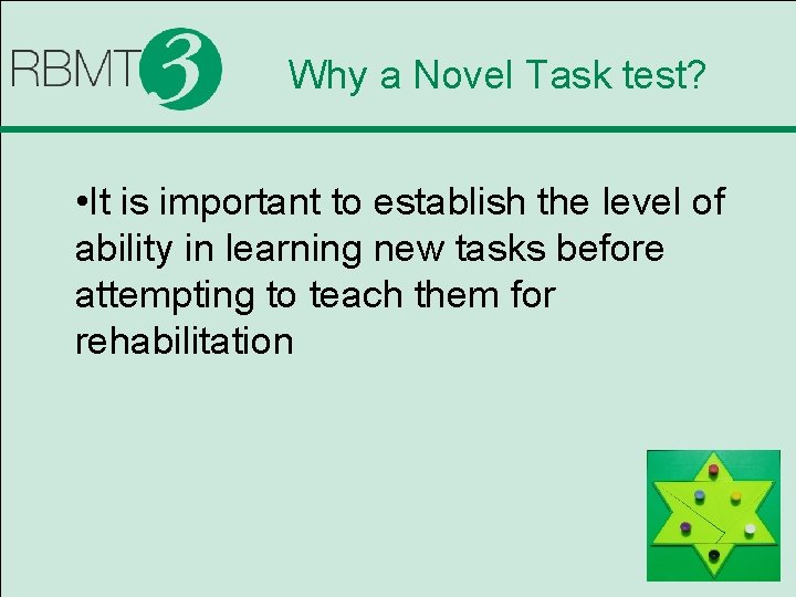 Why a Novel Task test? • It is important to establish the level of