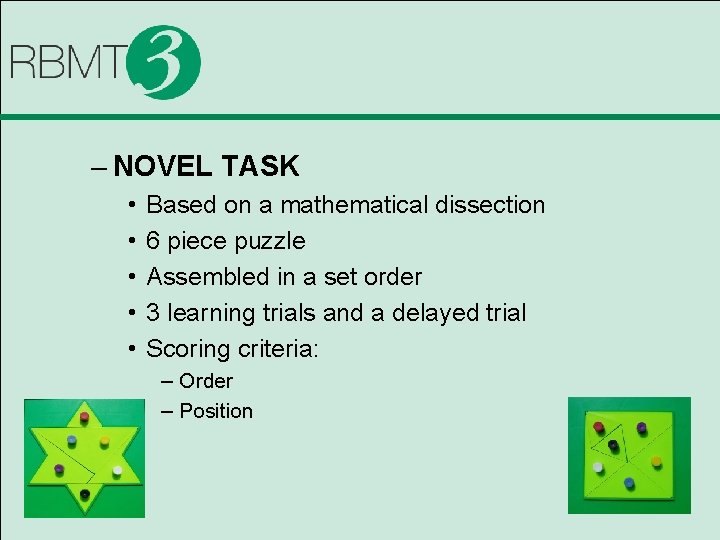 – NOVEL TASK • • • Based on a mathematical dissection 6 piece puzzle