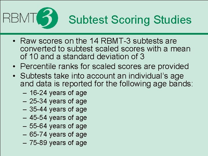 Subtest Scoring Studies • Raw scores on the 14 RBMT-3 subtests are converted to