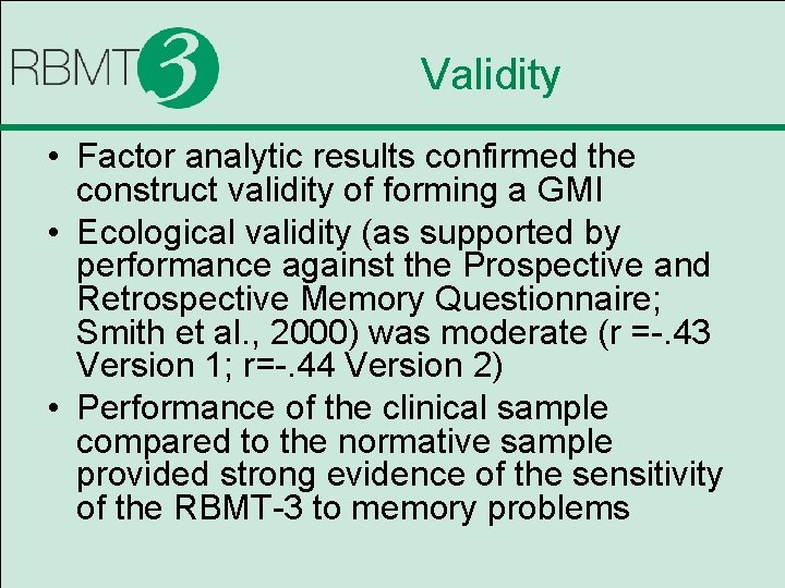 Validity • Factor analytic results confirmed the construct validity of forming a GMI •