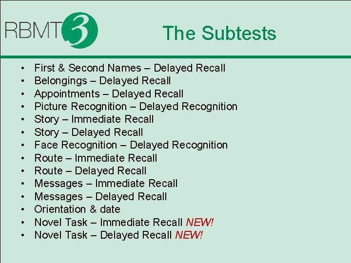 The Subtests • • • • First & Second Names – Delayed Recall Belongings