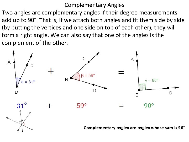 Complementary Angles Two angles are complementary angles if their degree measurements add up to