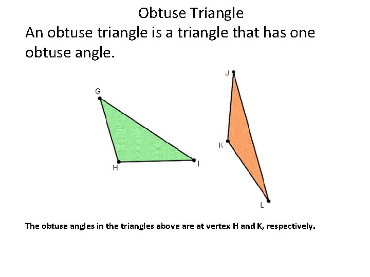 Obtuse Triangle An obtuse triangle is a triangle that has one obtuse angle. The