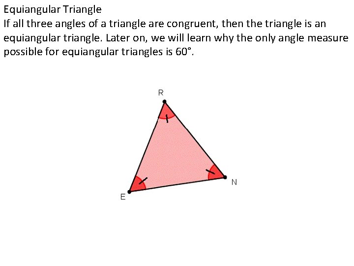 Equiangular Triangle If all three angles of a triangle are congruent, then the triangle